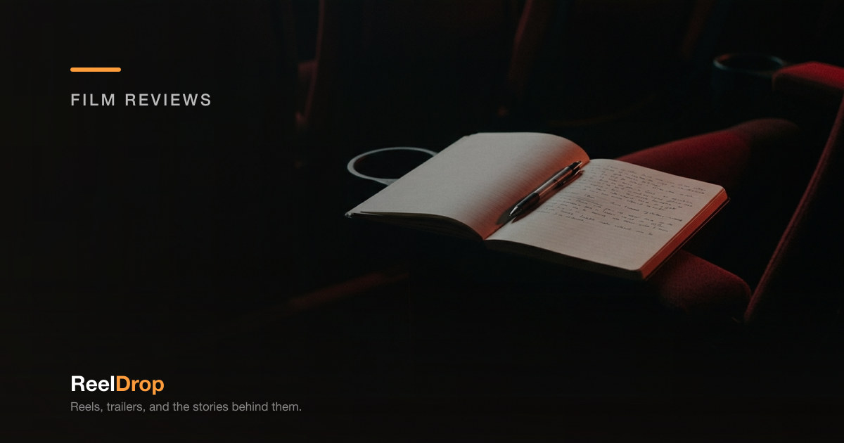 How to Write a Film Review People Actually Trust — Film Reviews on ReelDrop
